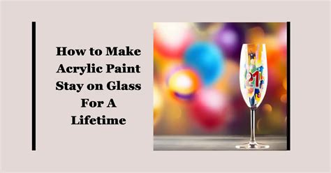 What Paint Stays on Glass: Exploring the Mysteries of Adhesion and Artistic Expression